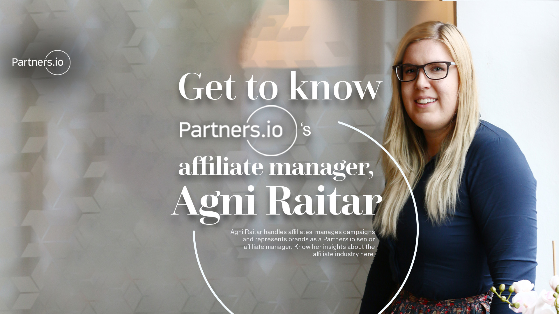 Life of an affiliate manager: Get to know Agni Raitar